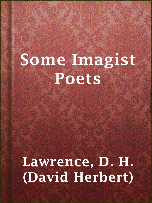 Title details for Some Imagist Poets by D. H. (David Herbert) Lawrence - Available